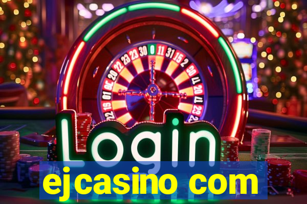 ejcasino com